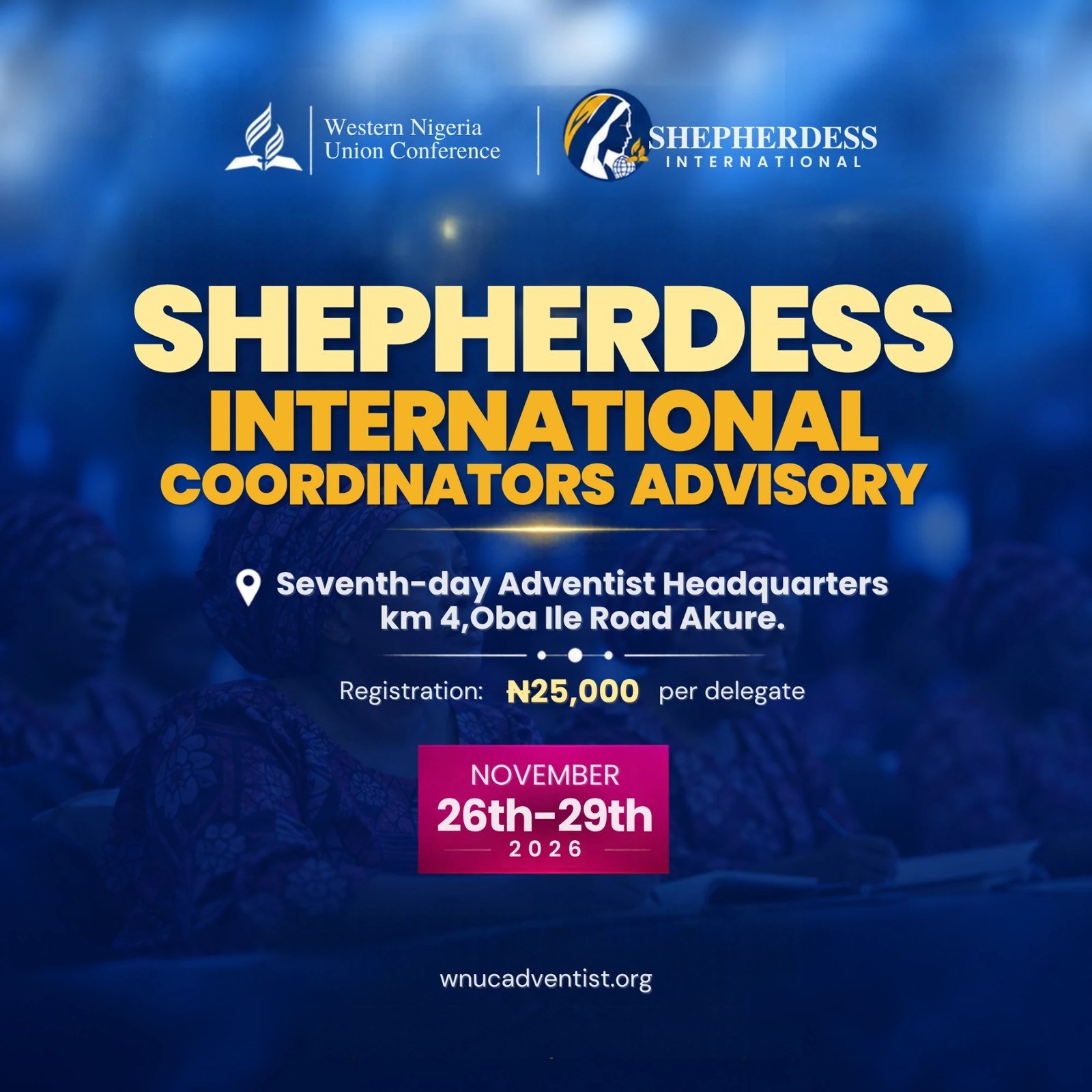 Shepherdess International Coordinators Advisory, 26 to 29 November 2026, Seventh-day Adventist Headquarters, Km 4 Oba-Ile Road, Akure. Registration 25,000 naira per delegate.
